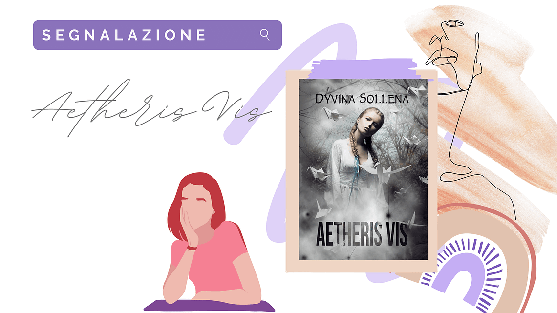 Romanzo new adult «Aetheris Vis» di Dyvina Sollena!