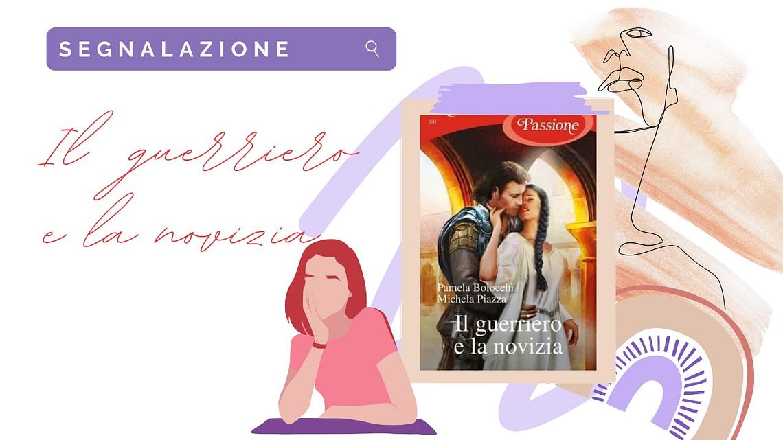 Historical romance: «Il guerriero e la novizia» di Pamela Boiocchi & Michela Piazza!
